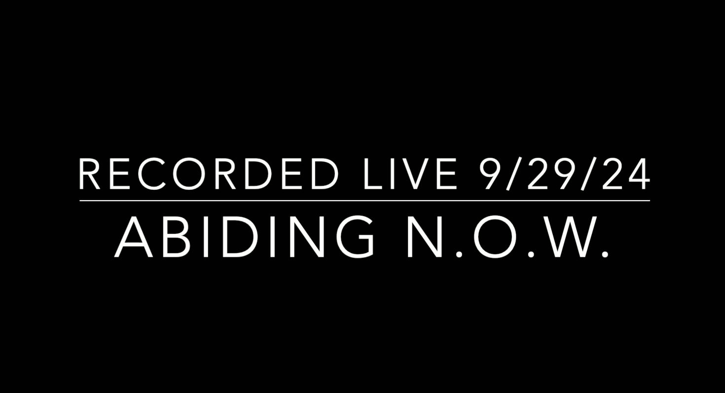 Abiding N.O.W. 9/29/24